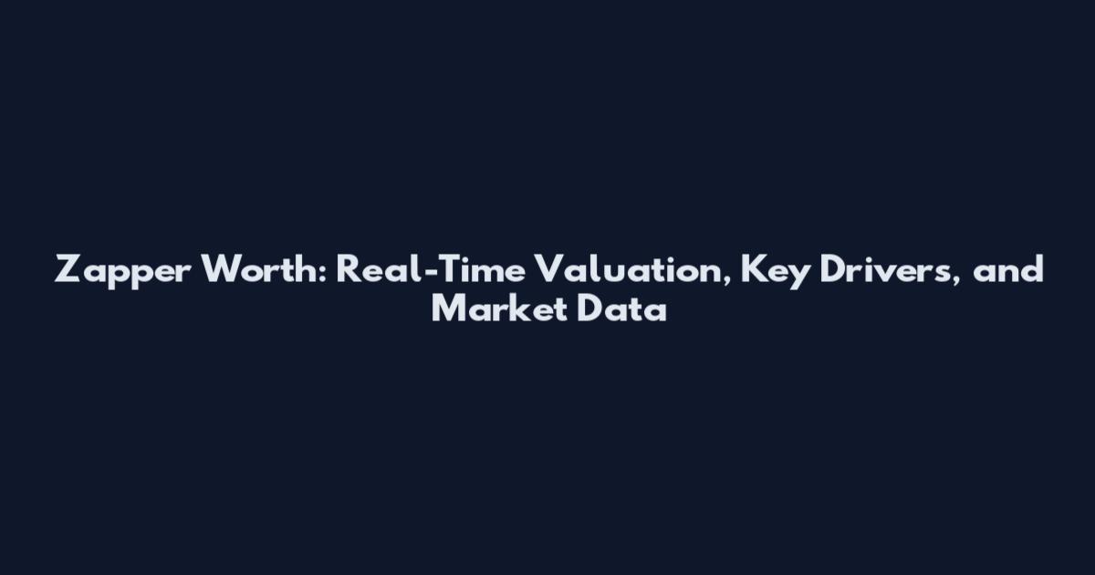 Zapper Worth: Real-Time Valuation, Key Drivers, and Market Data