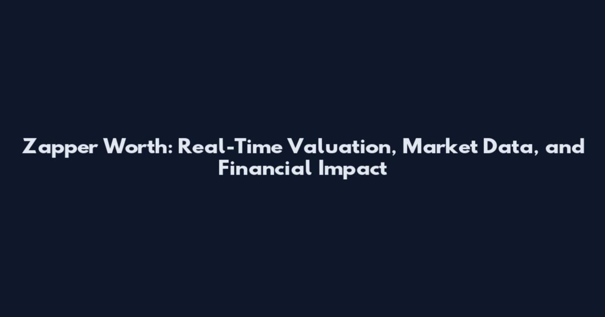 Zapper Worth: Real-Time Valuation, Market Data, and Financial Impact