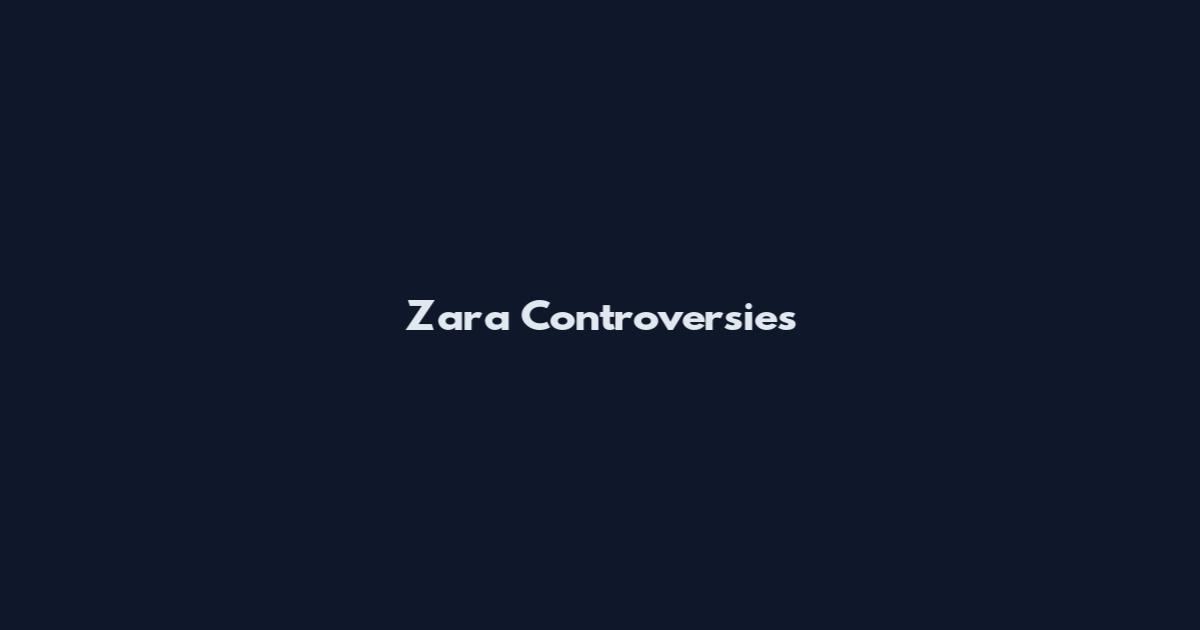 Zara Controversies