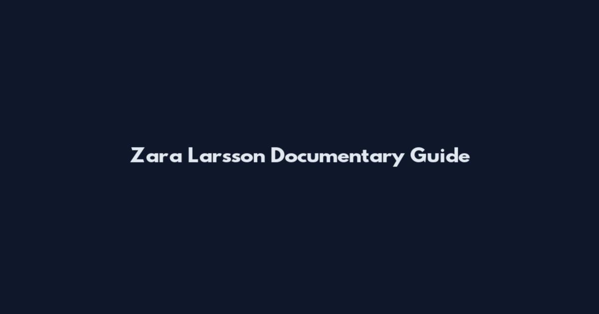 Zara Larsson Documentary Guide