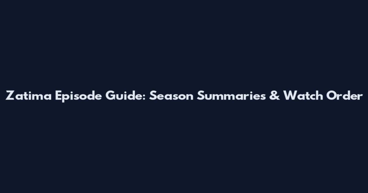 Zatima Episode Guide: Season Summaries & Watch Order