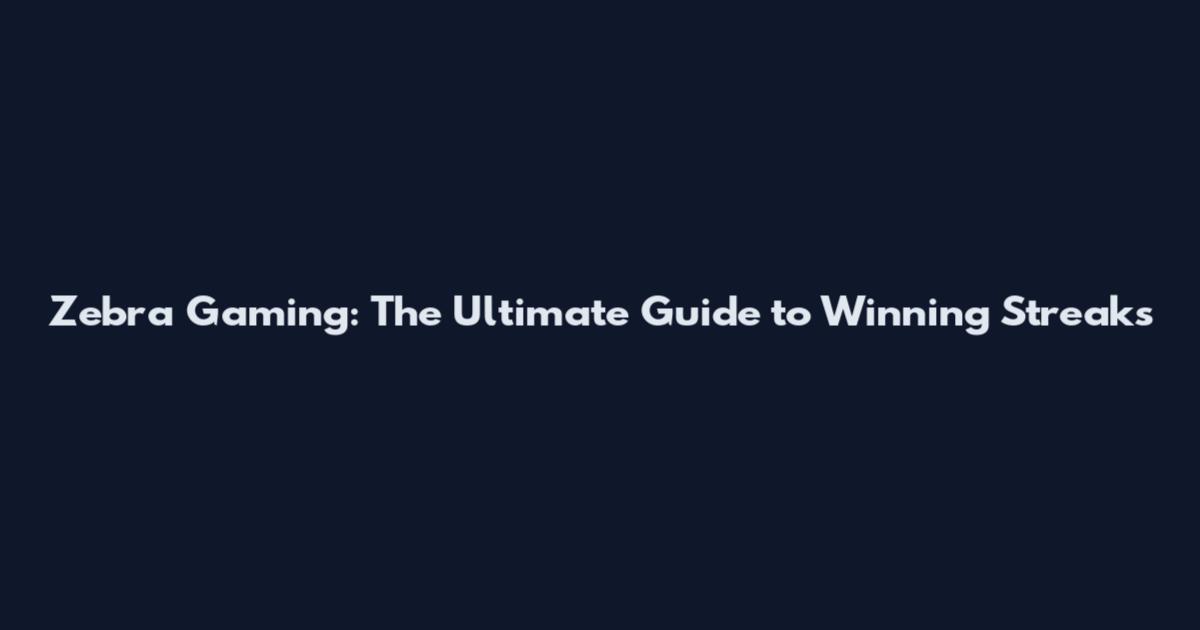 Zebra Gaming: The Ultimate Guide to Winning Streaks