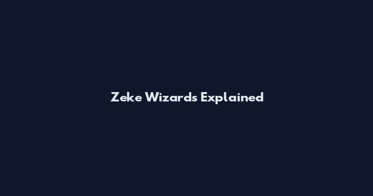 Zeke Wizards Explained