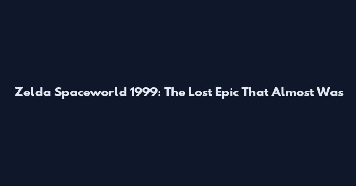 Zelda Spaceworld 1999: The Lost Epic That Almost Was