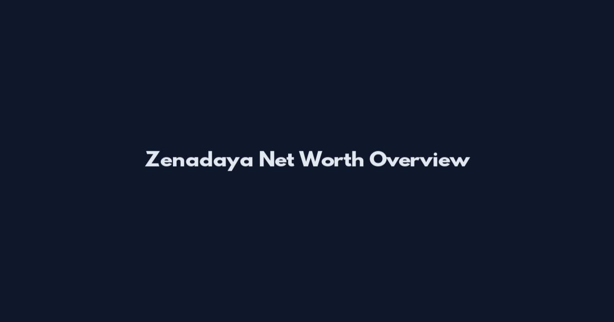 Zenadaya Net Worth Overview