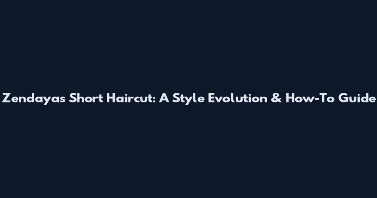Zendaya's Short Haircut: A Style Evolution & How-To Guide
