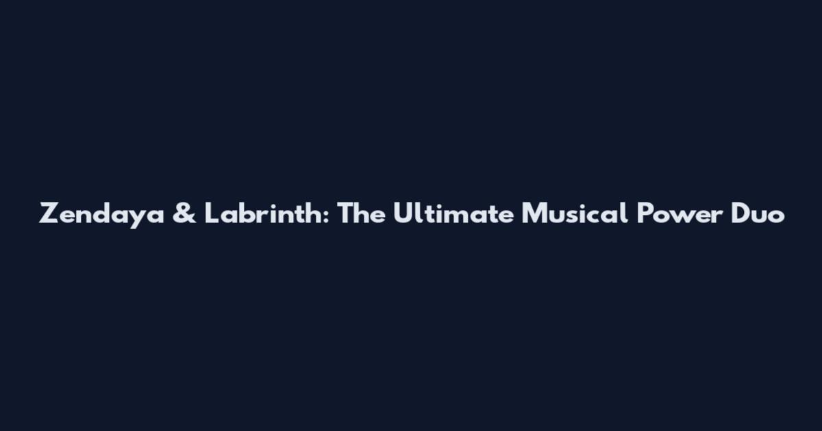 Zendaya & Labrinth: The Ultimate Musical Power Duo