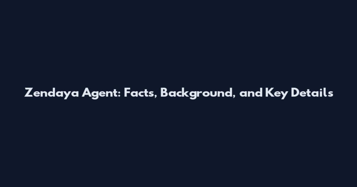 Zendaya Agent: Facts, Background, and Key Details