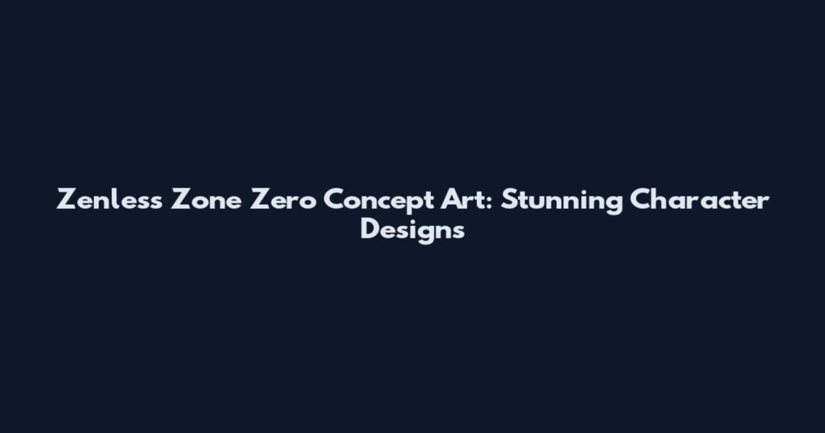 Zenless Zone Zero Concept Art: Stunning Character Designs