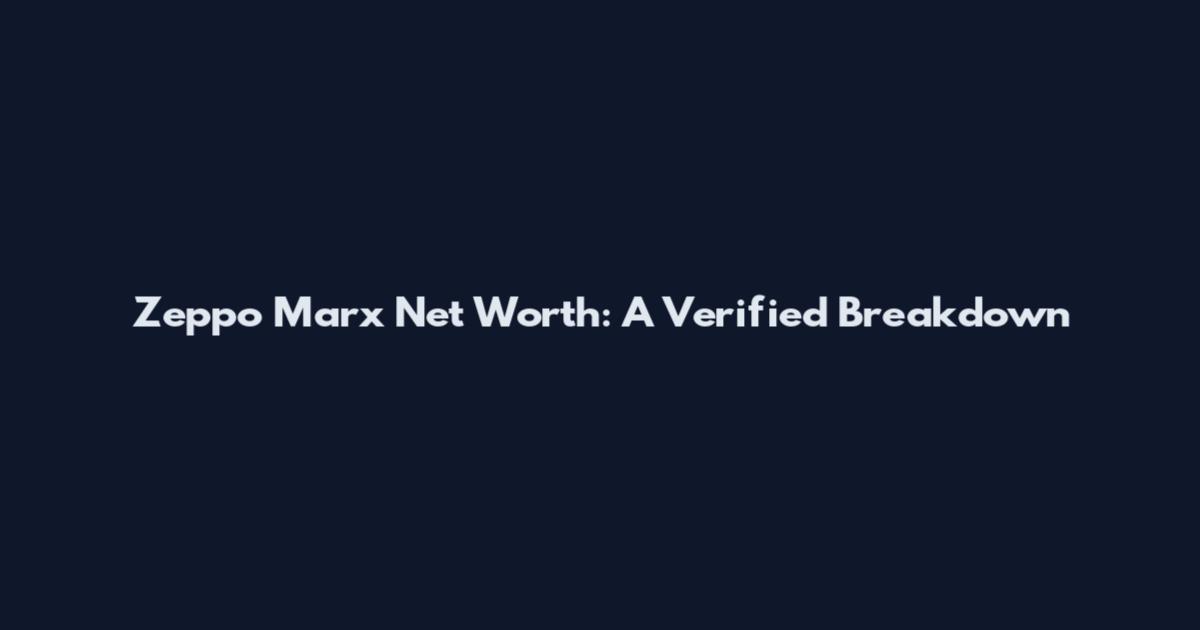 Zeppo Marx Net Worth: A Verified Breakdown