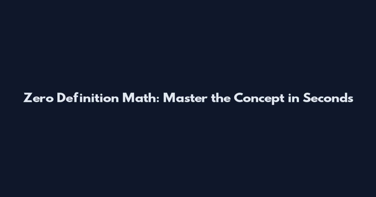Zero Definition Math: Master the Concept in Seconds