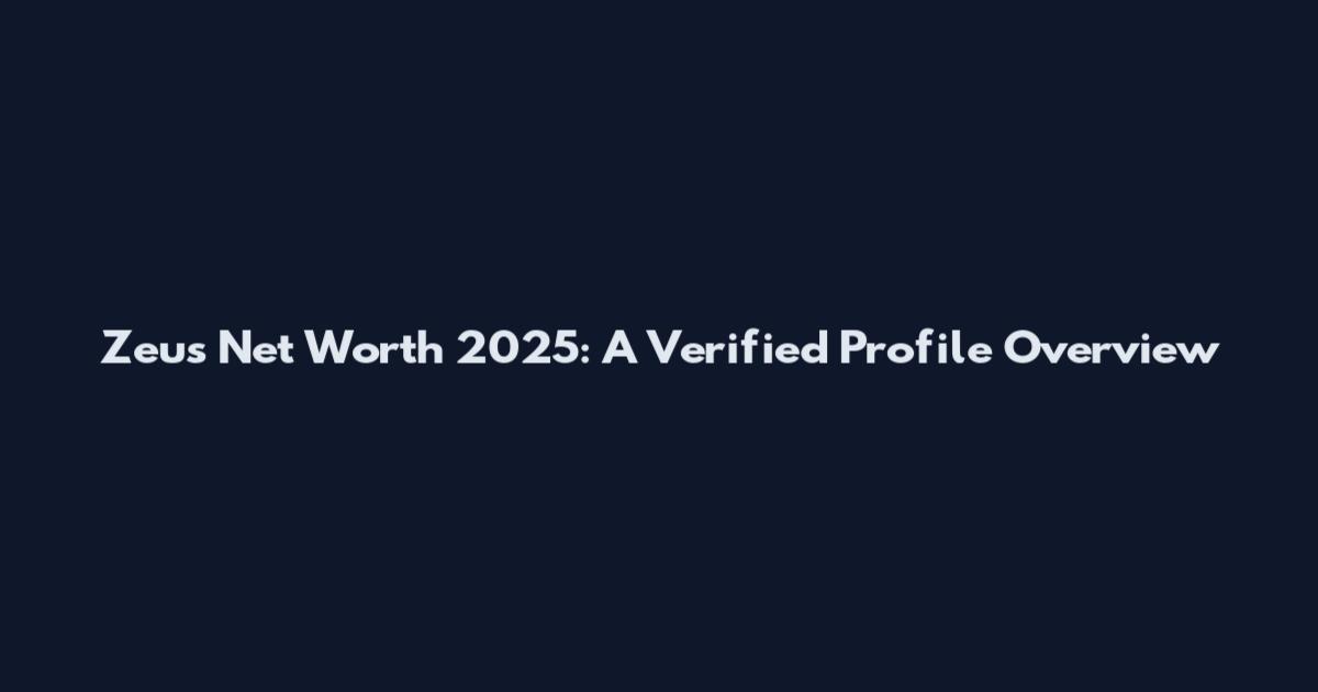 Zeus Net Worth 2025: A Verified Profile Overview