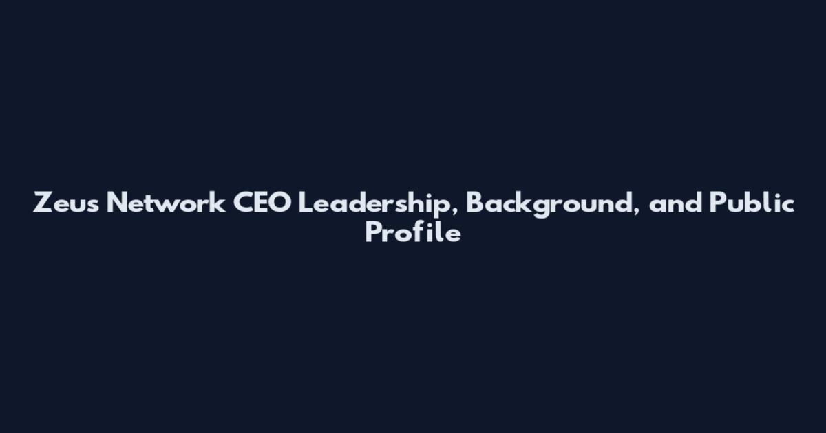 Zeus Network CEO Leadership, Background, and Public Profile