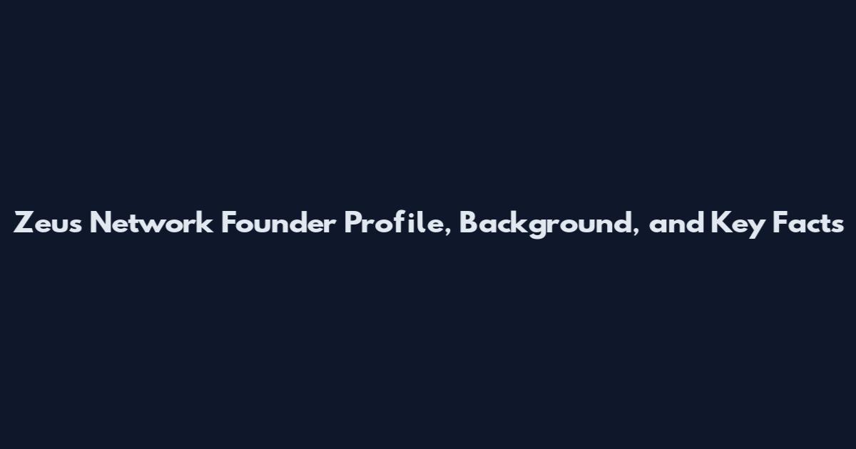 Zeus Network Founder Profile, Background, and Key Facts