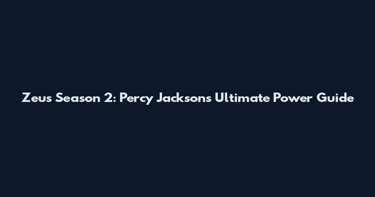 Zeus Season 2: Percy Jackson's Ultimate Power Guide