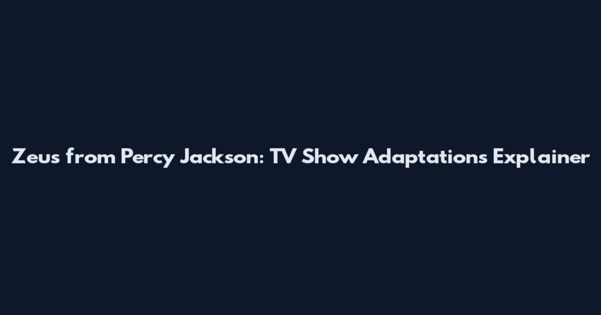 Zeus from Percy Jackson: TV Show Adaptations Explainer