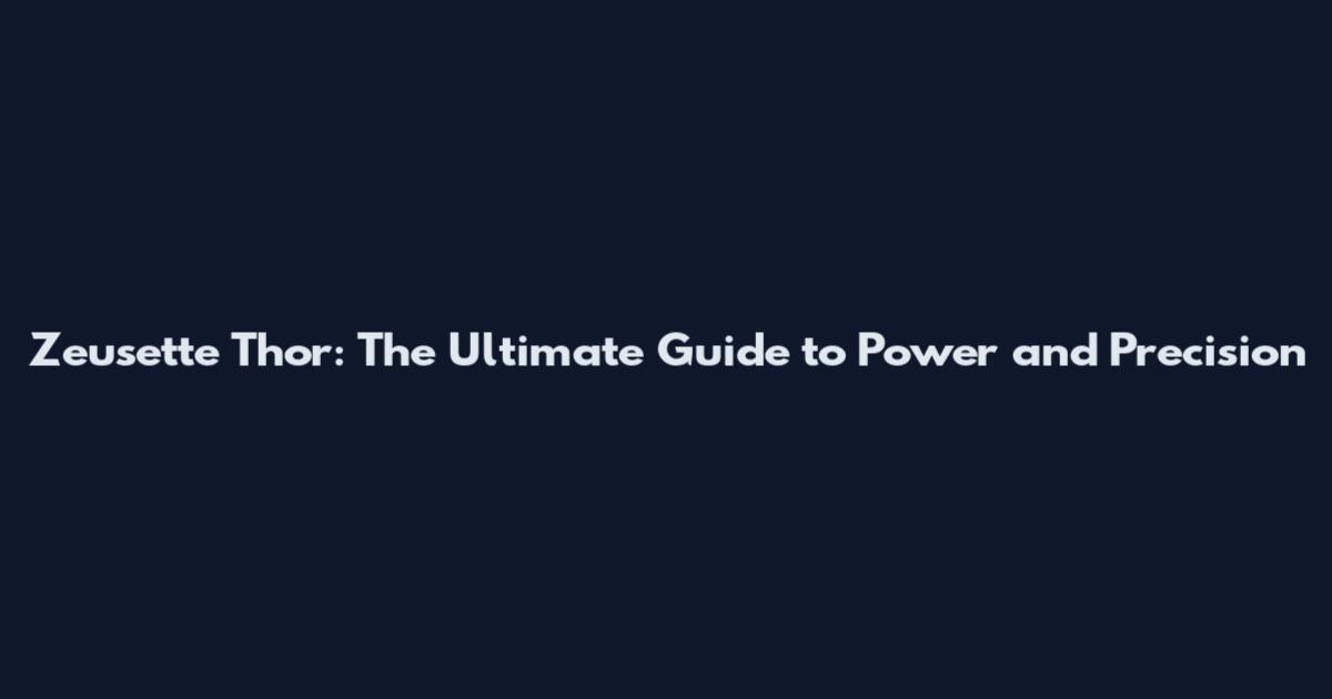 Zeusette Thor: The Ultimate Guide to Power and Precision