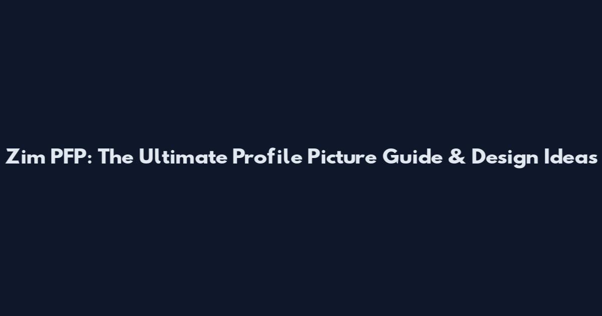 Zim PFP: The Ultimate Profile Picture Guide & Design Ideas