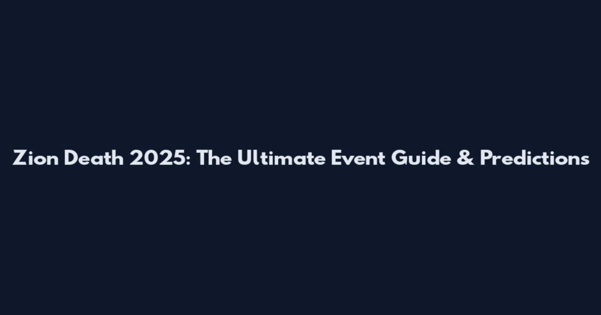 Zion Death 2025: The Ultimate Event Guide & Predictions