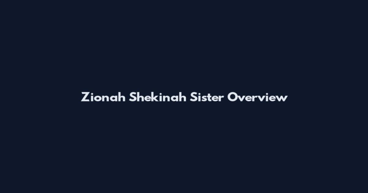 Zionah Shekinah Sister Overview