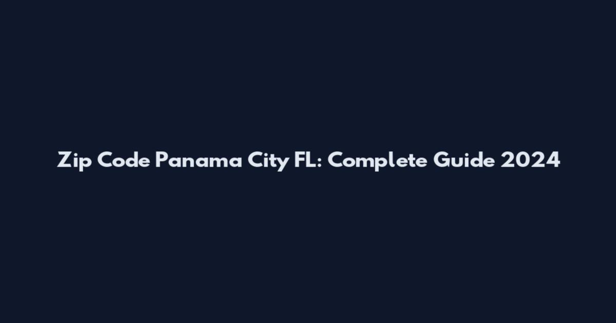 Zip Code Panama City FL: Complete Guide 2024