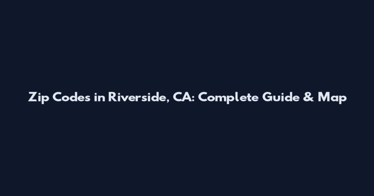 Zip Codes in Riverside, CA: Complete Guide & Map