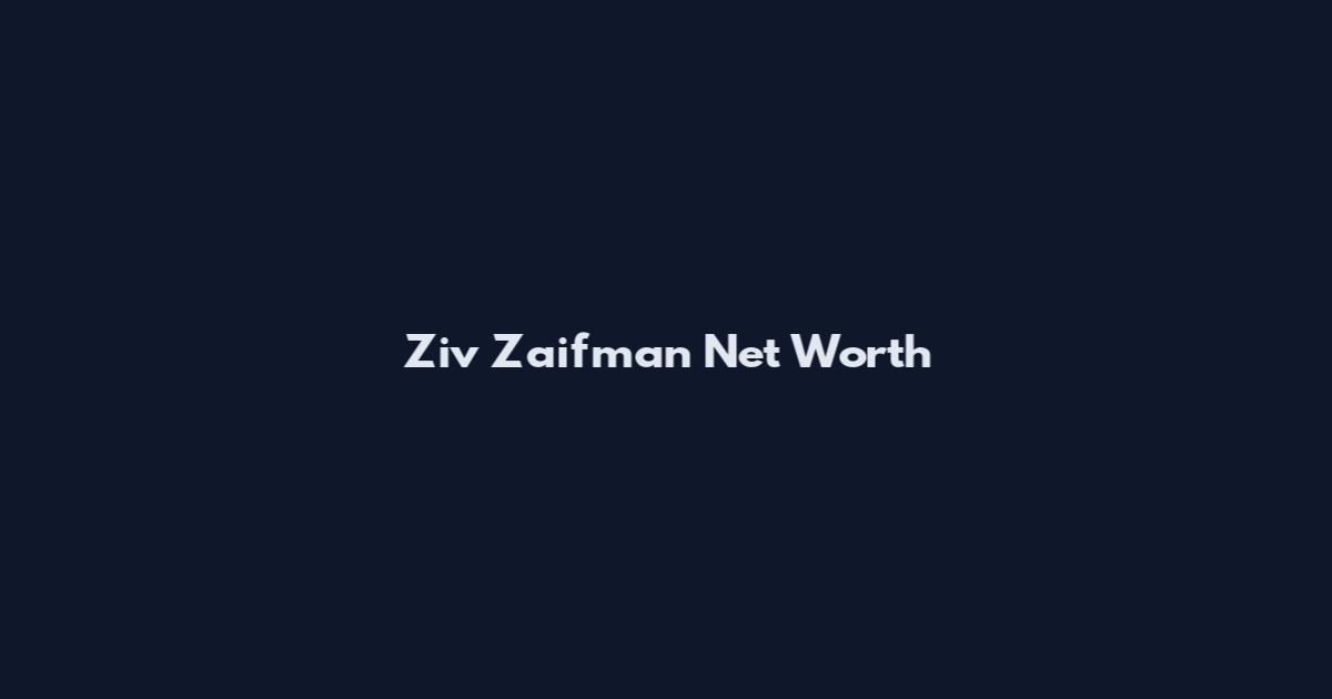 Ziv Zaifman Net Worth