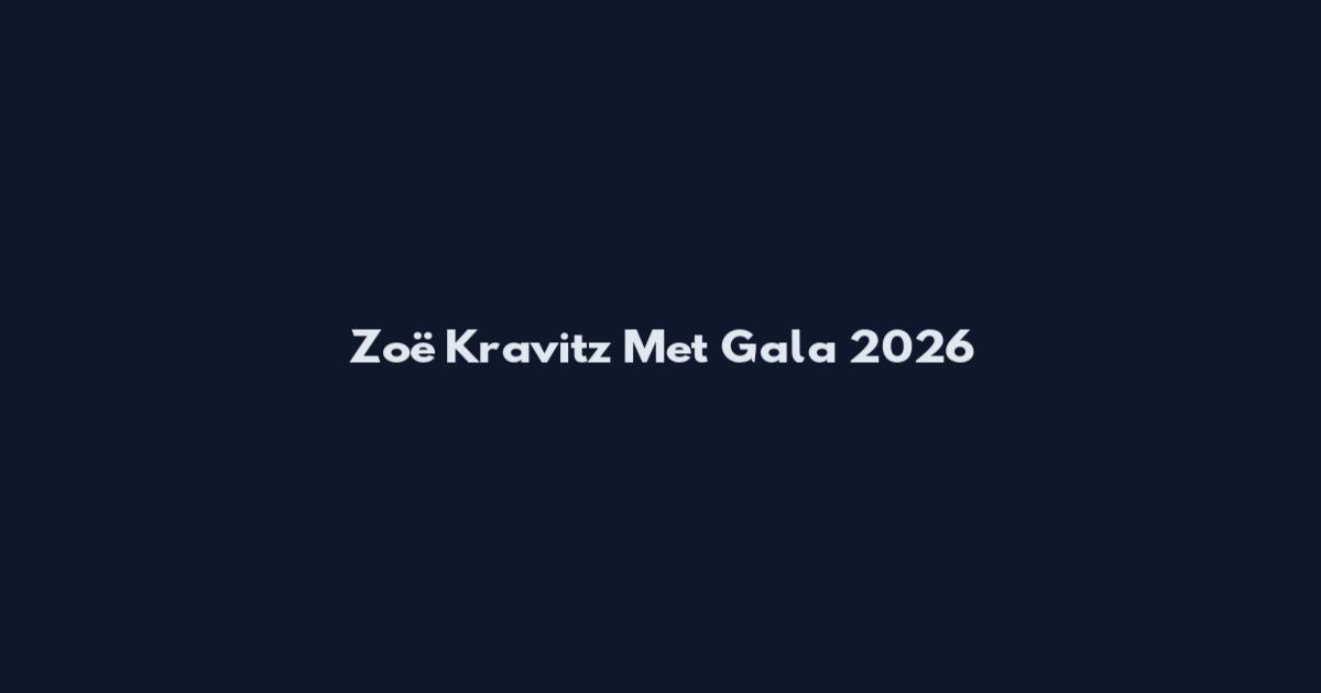 Zoë Kravitz Met Gala 2026