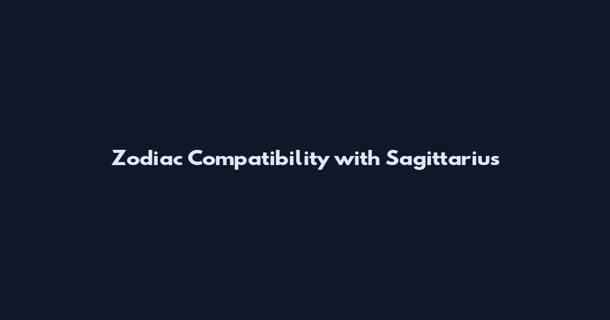 Zodiac Compatibility with Sagittarius