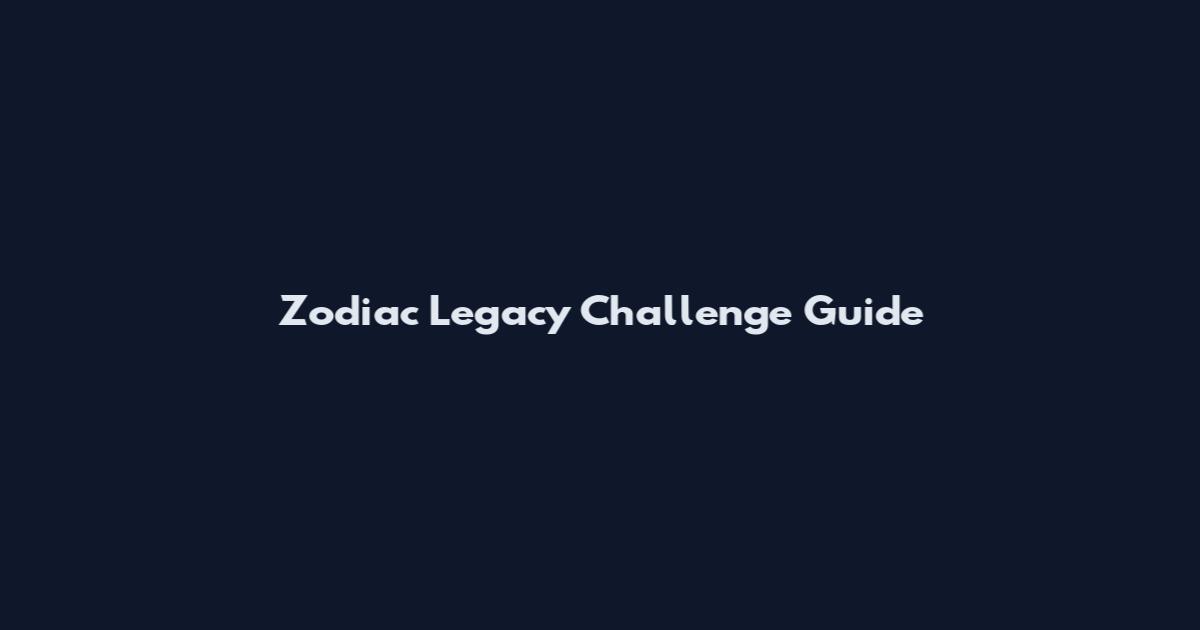 Zodiac Legacy Challenge Guide