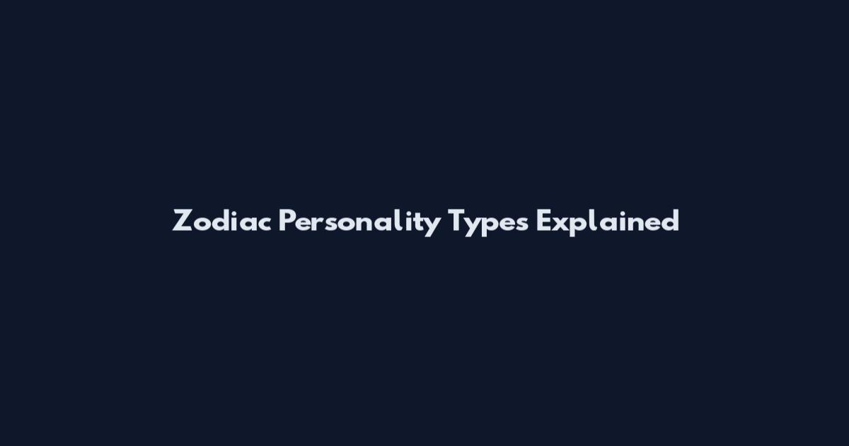 Zodiac Personality Types Explained