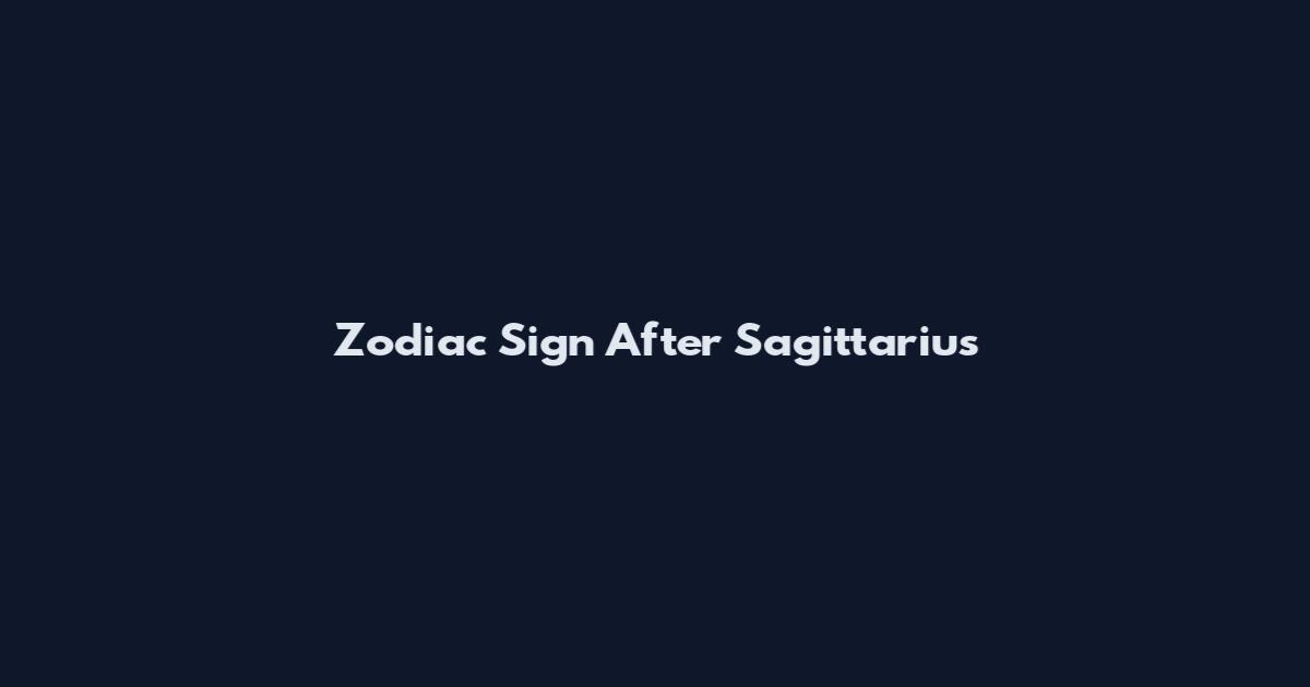 Zodiac Sign After Sagittarius