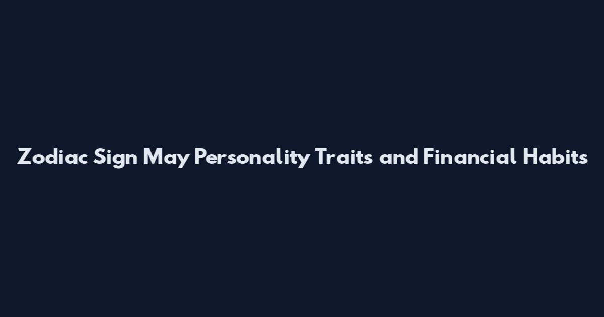 Zodiac Sign May Personality Traits and Financial Habits