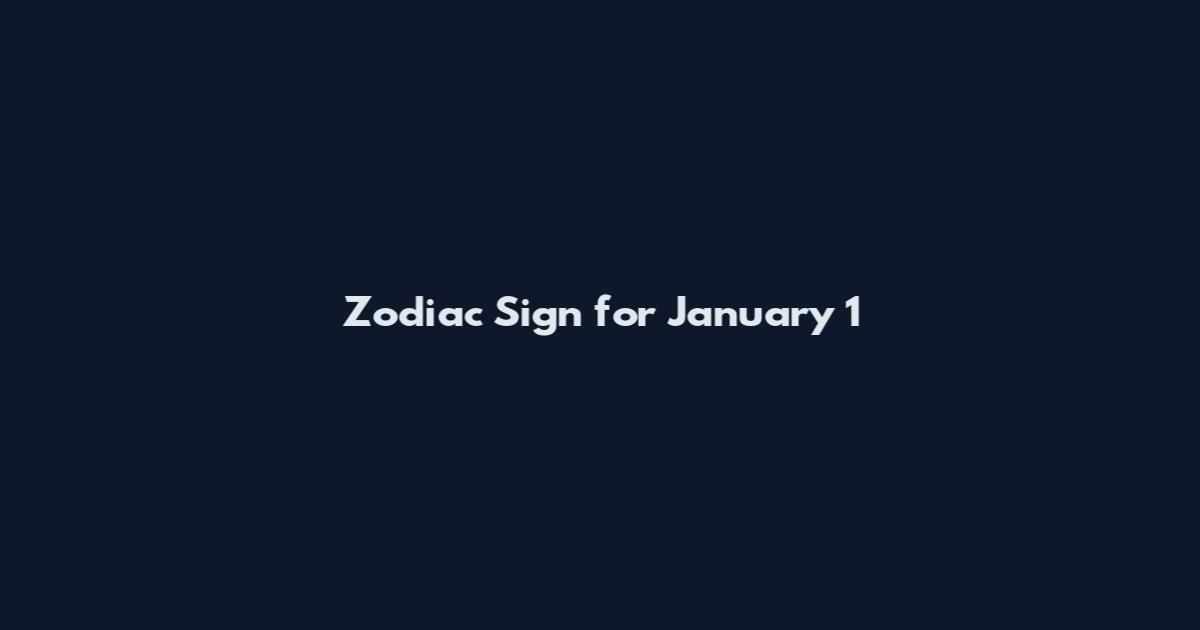 Zodiac Sign for January 1