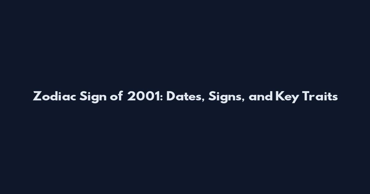 Zodiac Sign of 2001: Dates, Signs, and Key Traits