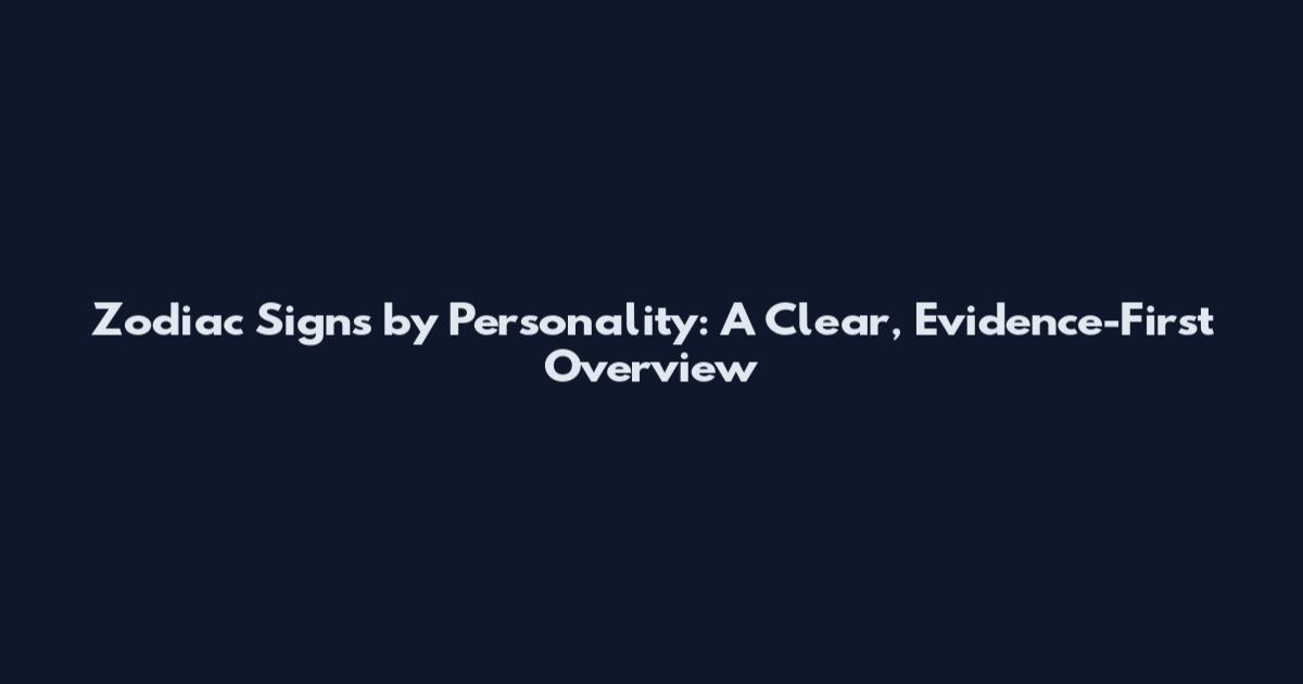 Zodiac Signs by Personality: A Clear, Evidence-First Overview