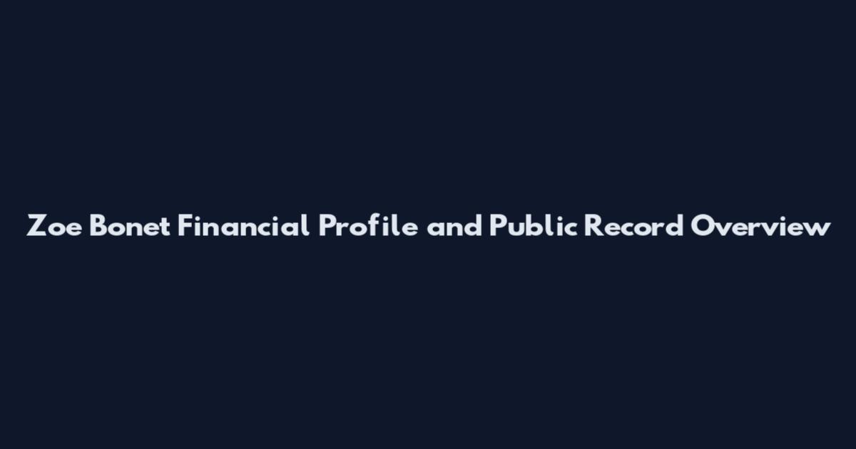 Zoe Bonet Financial Profile and Public Record Overview