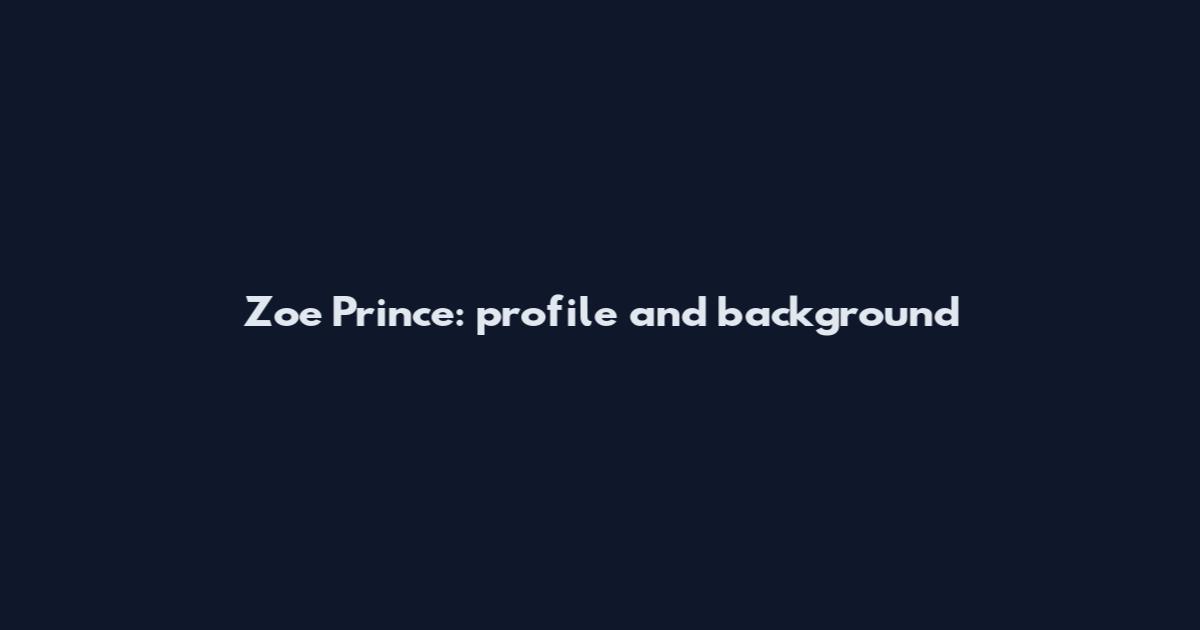 Zoe Prince: profile and background