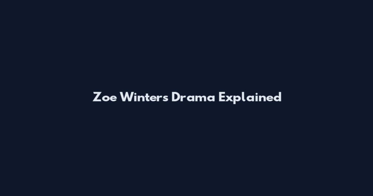 Zoe Winters Drama Explained
