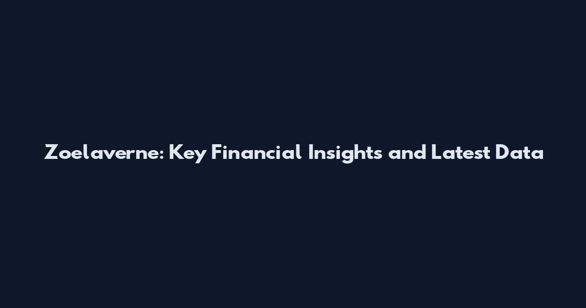 Zoelaverne: Key Financial Insights and Latest Data