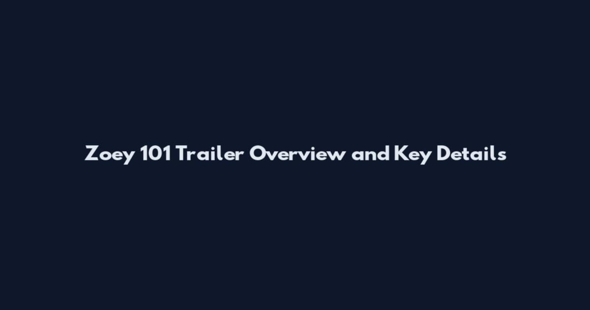 Zoey 101 Trailer Overview and Key Details
