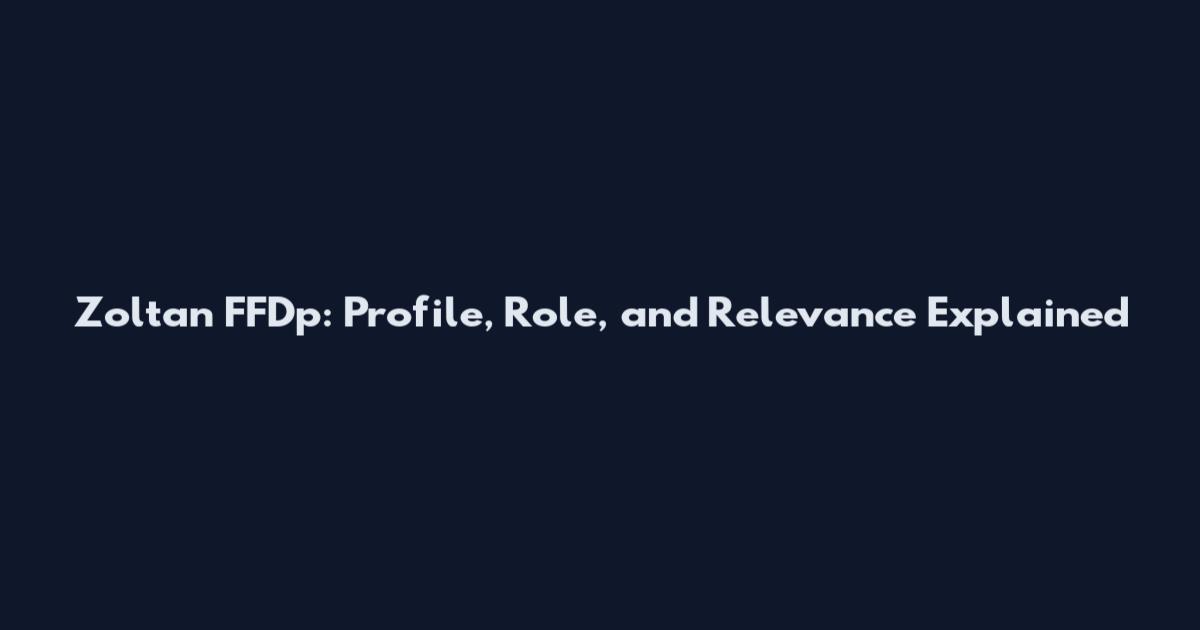 Zoltan FFDp: Profile, Role, and Relevance Explained