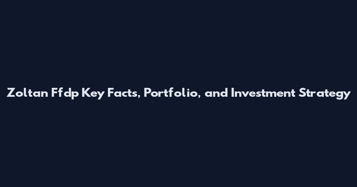 Zoltan Ffdp Key Facts, Portfolio, and Investment Strategy