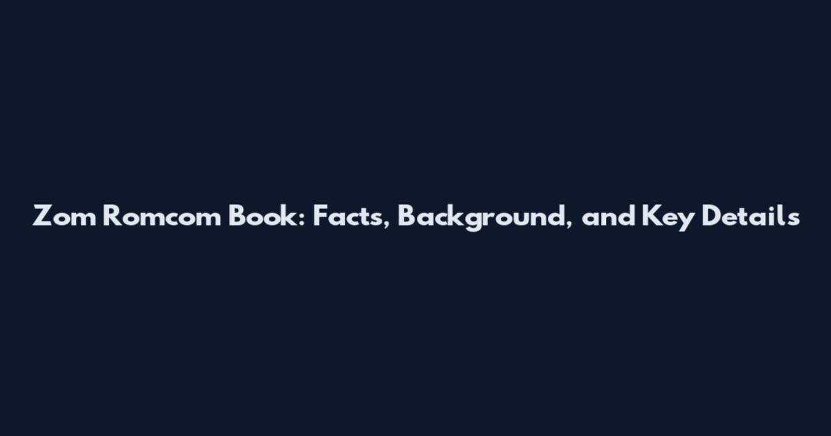 Zom Romcom Book: Facts, Background, and Key Details