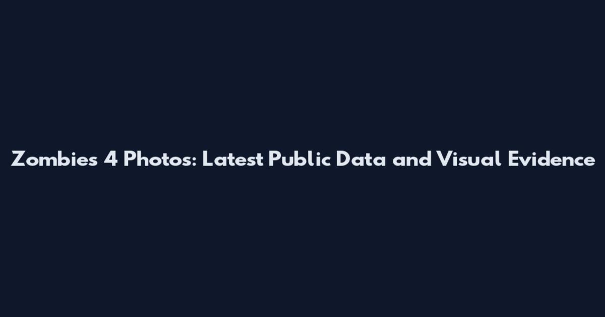 Zombies 4 Photos: Latest Public Data and Visual Evidence