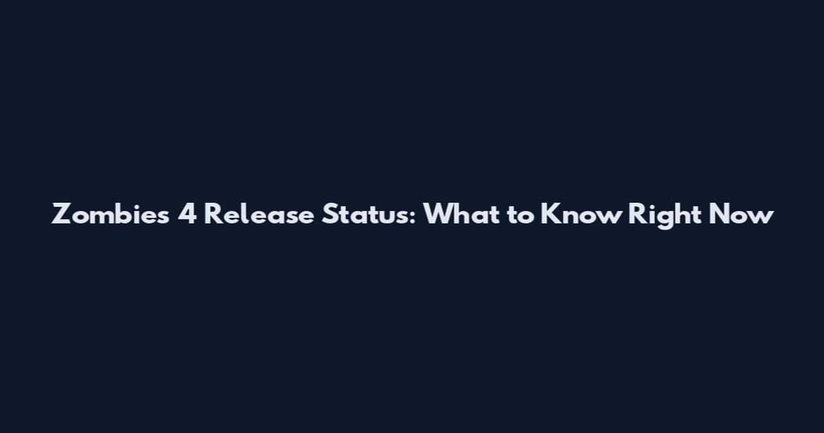 Zombies 4 Release Status: What to Know Right Now