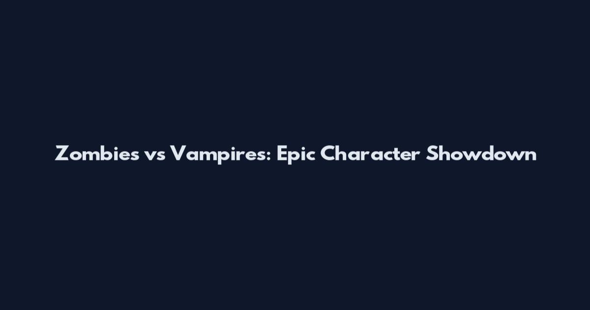 Zombies vs Vampires: Epic Character Showdown