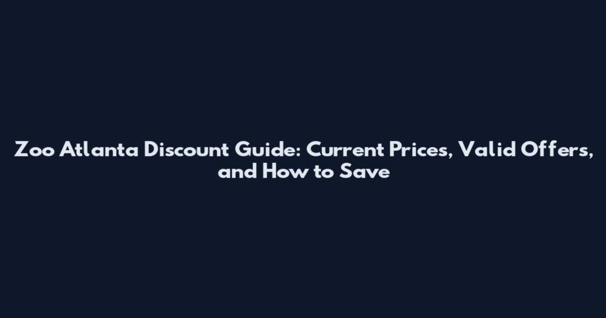 Zoo Atlanta Discount Guide: Current Prices, Valid Offers, and How to Save