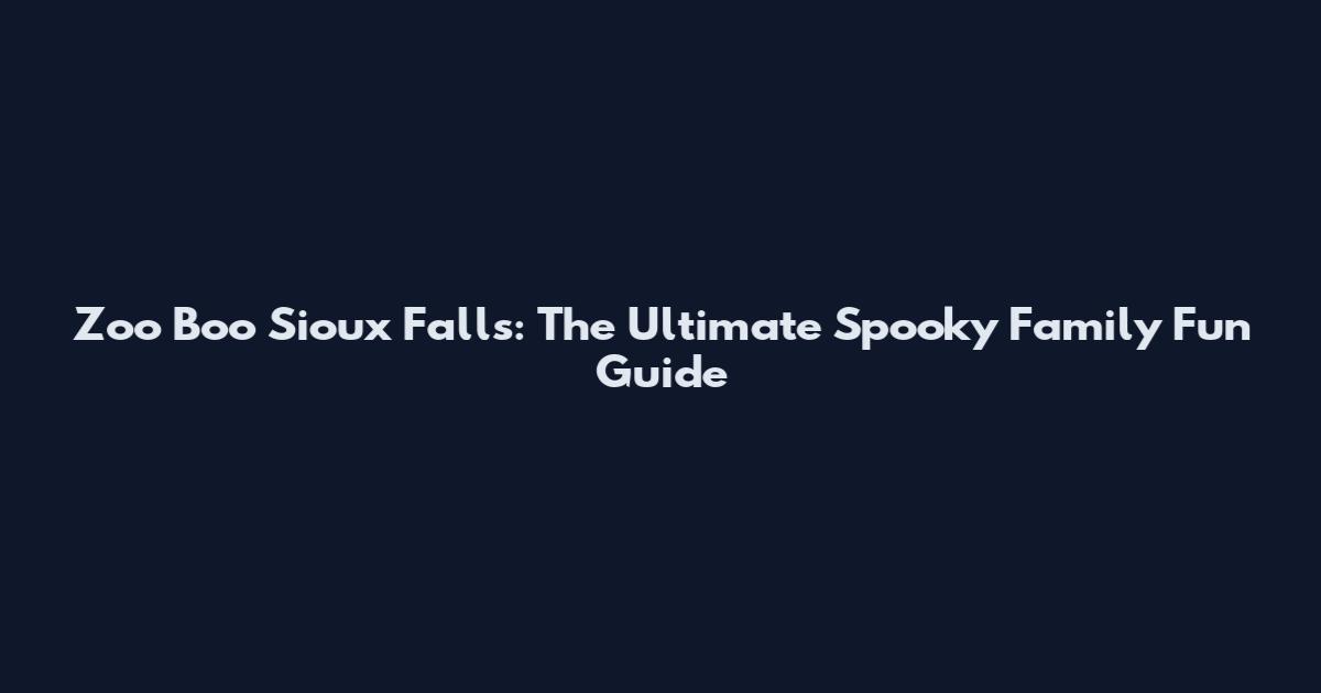 Zoo Boo Sioux Falls: The Ultimate Spooky Family Fun Guide