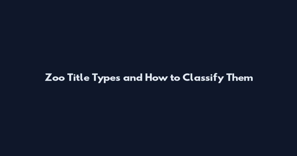 Zoo Title Types and How to Classify Them